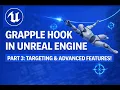 Master the Grapple Hook in Unreal Engine 5 Part 3 Targeting and Advanced Features