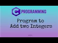 Program to Add Two Integers C Programming