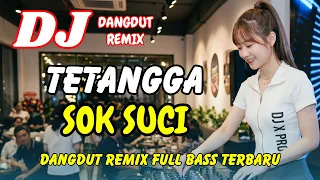 dj tetangga sok suci request dangdut remix terbaru 2026 lagu viral tiktok full bass dj x pro