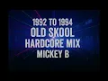 Download Lagu 1992 - 1994 - Old Skool Hardcore / Breakbeat / Rave Mix - Mickey B