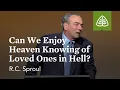 Download Lagu R.C. Sproul: Can We Enjoy Heaven Knowing of Loved Ones in Hell?