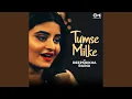 Lagu Tumse Milke Cover By Deepshikha Raina