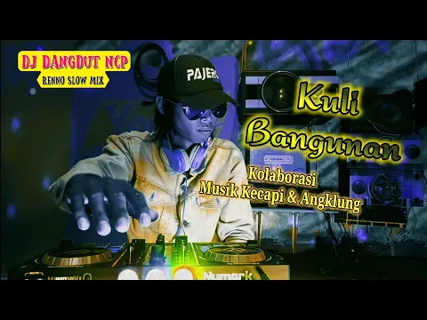 Download MP3 DJ Kuli Bangunan_Sonny Josz (DJ Dangdut NCP)