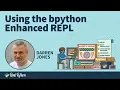 Working With bpython Enhanced REPL