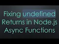 Fixing undefined Returns in Node js Async Functions