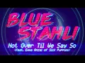 Blue Stahli - Not Over Til We Say So (feat. Emma Anzai of Sick Puppies) [Official Audio]
