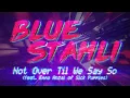 Download Lagu Blue Stahli - Not Over Til We Say So (feat. Emma Anzai of Sick Puppies) [Official Audio]