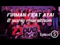 Lagu Ayai feat Firman | Marathon : Episod 5 |Duo star