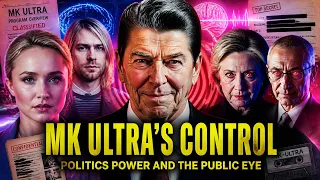 MK ULTRAS CONTROL POLITICS, POWER AND THE PUBLIC EYE - Ronald Raygan, Kurt Cobain, Hayden Panettiere