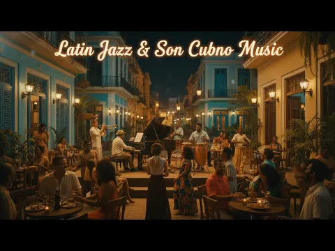 Latin Jazz & Son Cubano Mix | Smooth Tropical Night Music Album for Relaxation