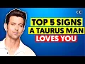 Top 5 Signs A Taurus Man LOVES You Taurus Zodiac Sign