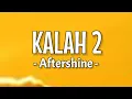 Download Lagu Aftershine - Kalah 2 ( Lirik Lagu )