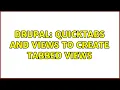 Drupal Quicktabs and views to create tabbed views 2 Solutions