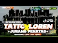 Download Lagu DJ SLOW TRAPP TATO LOREN X JURANG PENATAS‼️ ~MENGSAD~ YANG LAGI VIRALL