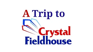 a trip to Crystal Fieldhouse