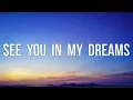 Daya - See You In My Dreams (Lyrics)