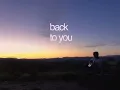 Back To You - Lyric Video
