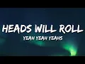 Yeah Yeah Yeahs - Heads Will Roll