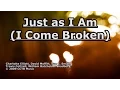 Download Lagu Just As I Am (I Come Broken) - Travis Cottrell - Lyrics