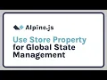 Use AlpineJS Store Property for Global State Managment