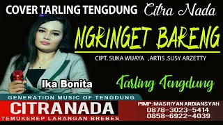 Download NGRINGET BARENG || COVER TARLING TENGDUNG CITRA NADA || IKA BONITA MP3