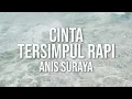 Anis Suraya - Cinta Tersimpul Rapi (Official Video Lirik)