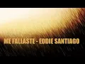 Me fallaste Eddie Santiago Video HQ HD