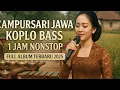 Download Lagu CAMPURSARI JAWA KOPLO BASS 1 JAM NONSTOP  FULL ALBUM TERBARU 2025@aryaminaka 