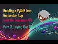 PyQt6 GUI Icon Generator App Part 3