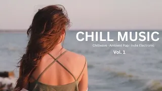 Chill Songs Vol 01 Chillwave Ambient Pop Indie Electronic Cozy Relaxing Music  Chill Songs Vol 01 Chillwave Ambient Pop Indie Electronic Cozy Relaxing Music