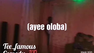 tee famous comedy ayee oloba 