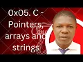 0x05 C - Pointers arrays and strings JUBASSTV