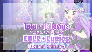 Download [FULL+LYRICS] Aikatsu - Tutu Ballerina | Hikami Sumire Ver. ~ チュチュ・バレリーナ ~ MP3