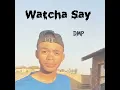 Watcha Say (2024 Remastered Version)