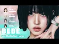 Lagu STAYC - BEBE (Line Distribution + Lyrics Karaoke) PATREON REQUESTED