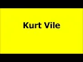 Kurt Vile - Never run away (lyrics)