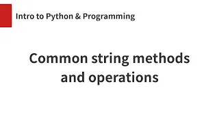 Common string methods and operations