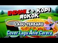 INDOMIE + KOPI + ROKOK - LAGU TERBARU - COVER - (ANIE CARERA) DI BIKIN KOPLAK