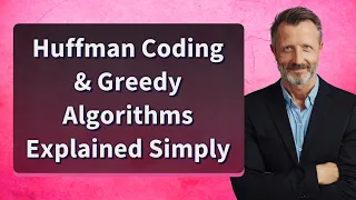Huffman Coding Greedy Algorithms Explained Simply
