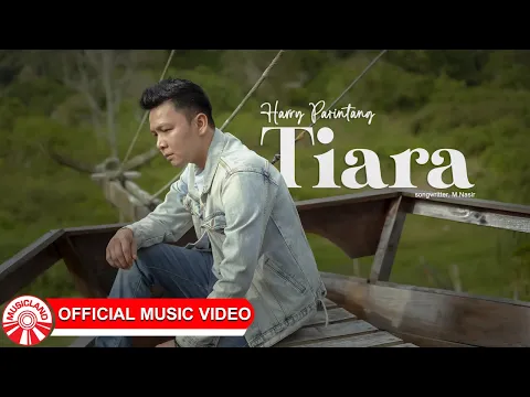 Download MP3 Harry Parintang – Tiara (Dipopulerkan Oleh Kris) [Official Music Video HD]