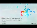 Predicting Bugs Validating Bugs
