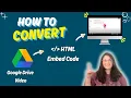 How to Convert A Google Drive MP4 into HTML Embed code Updated December 2025
