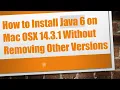 How to Install Java 6 on Mac OSX 14 3 1 Without Removing Other Versions