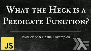 What is a Predicate Function JavaScript Haskell Examples