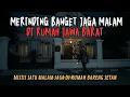Download Lagu GILAA JAGA MALAM DI RUMAH KOSONG BISA SERAM BEGINI! MISTIS JAGA SATU MALAM BARENG SETAN