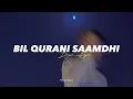 Download Lagu bil qurani saamdhi - speed up | tiktok arabic song