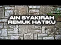 Lagu AIN SYAKIRAH (REMUK HATIKU)