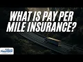 What is pay per mile trucking insurance