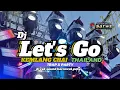 Lagu Dj LET'S GO (KEMLANG CHAI ) THAILAND TRAP X PARTY X NYENI