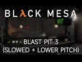 Lagu Black Mesa Soundtrack - Blast Pit 3 (Slowed + Lower Pitch)